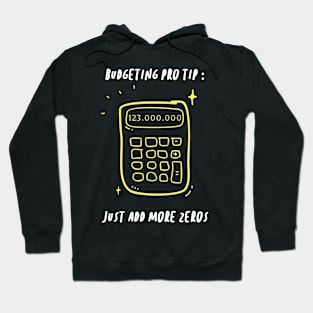 Budgeting Pro Tip Just Add More Zeros Funny Gift Hoodie